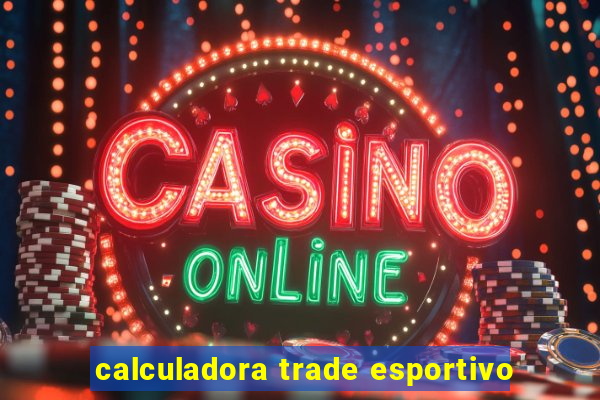 calculadora trade esportivo